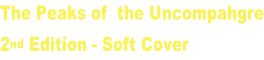 The Peaks of  the Uncompahgre 2nd Edition - Soft Cover